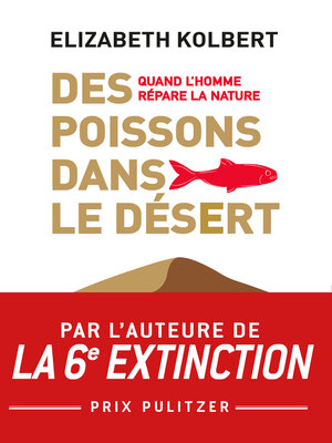 cover image of Des poissons dans le désert. Quand l'homme répare la Nature